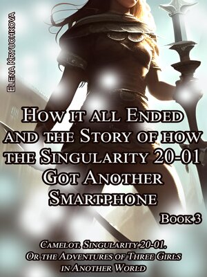 cover image of How it all Ended and the Story of how the Singularity 20-01 Got Another Smartphone
